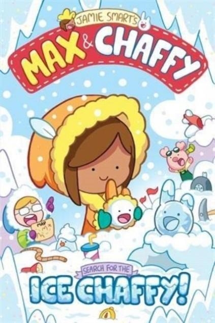 MAX AND CHAFFY (3): SEARCH FOR THE ICE CHAFFY | 9781788452632 | JAMIE SMART