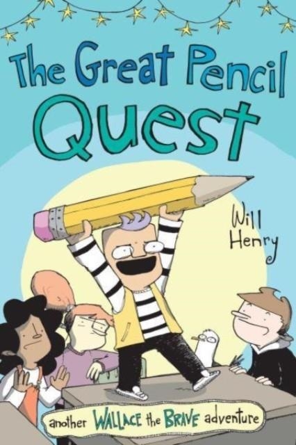 THE GREAT PENCIL QUEST : ANOTHER WALLACE THE BRAVE ADVENTURE | 9781524886479