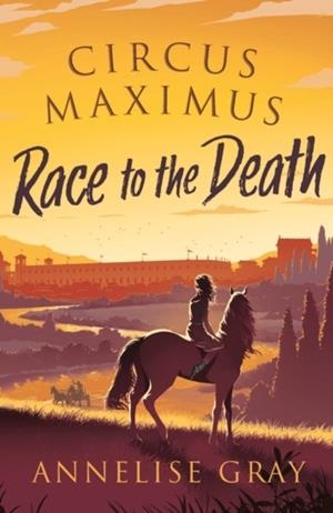 CIRCUS MAXIMUS: RACE TO THE DEATH | 9781800240582 | ANNELISE GRAY