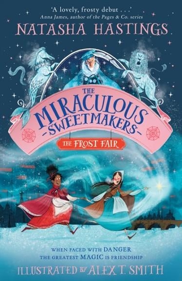 THE MIRACULOUS SWEETMAKERS: THE FROST FAIR | 9780008496081 | NATASHA HASTINGS