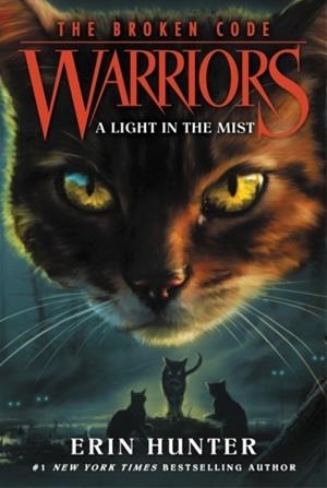 WARRIORS: THE BROKEN CODE #6: A LIGHT IN THE MIST | 9780062823908 | ERIN HUNTER