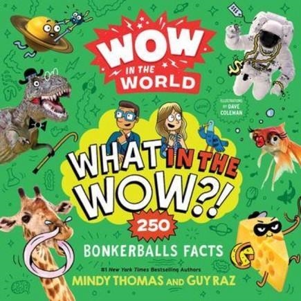 WOW IN THE WORLD: WHAT IN THE WOW?! : 250 BONKERBALLS FACTS | 9780358697091 | MINDY THOMAS