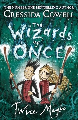 THE WIZARDS OF ONCE BOOK 2: TWICE MAGIC (HB) | 9781444941401 | CRESSIDA COWELL