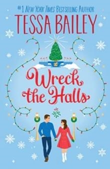 WRECK THE HALLS UK A NOVEL | 9780063341340 | TESSA BAILEY