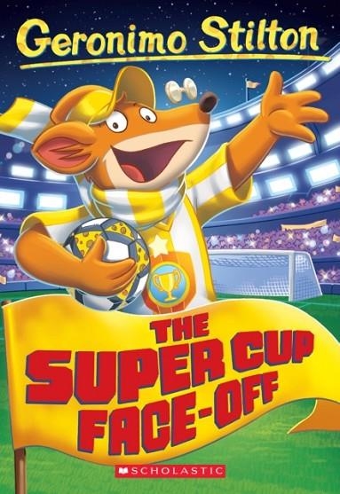 THE SUPER CUP FACE-OFF (GERONIMO STILTON #81) | 9781338802269