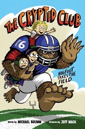 THE CRYPTID CLUB 01: BIGFOOT TAKES THE FIELD | 9780063060784 | MICHAEL BRUMM AND JEFF MACK