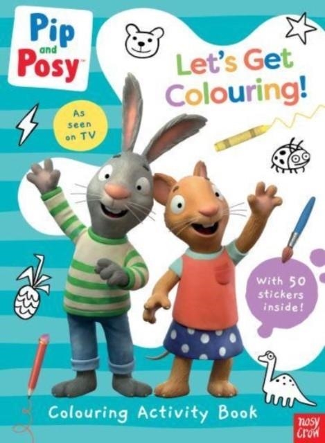 PIP AND POSY: LET'S GET COLOURING! | 9781839948138