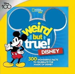 WEIRD BUT TRUE! DISNEY : 300 WONDERFUL FACTS TO CELEBRATE THE MAGIC OF DISNEY | 9781426374708