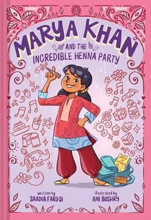MARYA KHAN AND THE INCREDIBLE HENNA PARTY (MARYA KHAN #1) | 9781419761171 | SAADIA FARUQI