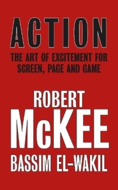 ACTION : THE ART OF EXCITEMENT FOR SCREEN, PAGE AND GAME | 9780413778505 | ROBERT MCKEE