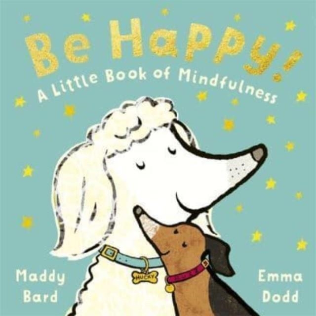 BE HAPPY! : A LITTLE BOOK OF MINDFULNESS | 9781800783744 | EMMA DODD