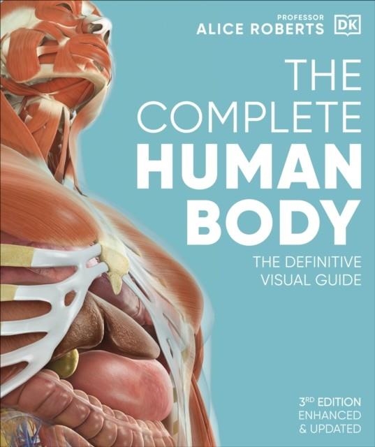 THE COMPLETE HUMAN BODY : THE DEFINITIVE VISUAL GUIDE | 9780241600498 | DR ALICE ROBERTS