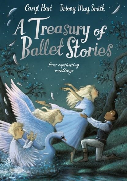 A TREASURY OF BALLET STORIES : FOUR CAPTIVATING RETELLINGS | 9781529074321 | CARYL HART