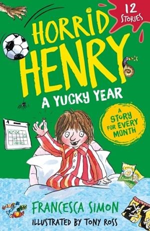 HORRID HENRY: A YUCKY YEAR 12 STORIES | 9781510112056 | FRANCESCA SIMON