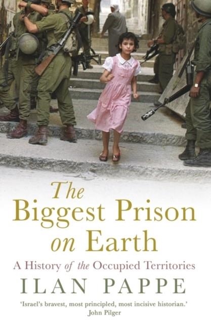 THE BIGGEST PRISON ON EARTH | 9781786073419 | ILAN PAPPE