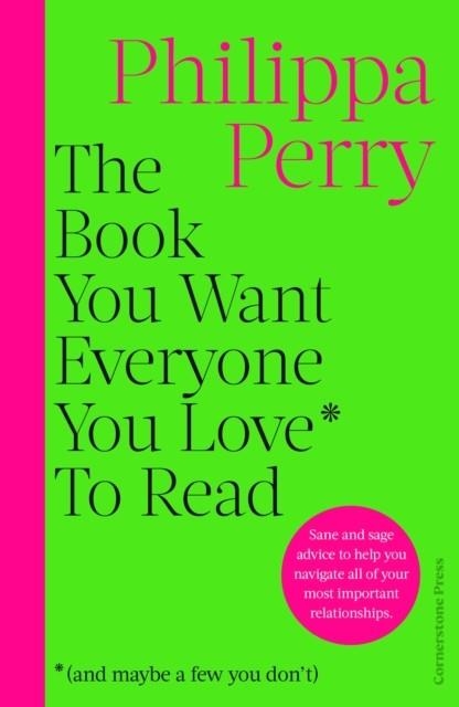 THE BOOK YOU WANT EVERYONE YOU LOVE* TO READ | 9781529918434 | PHILIPPA PERRY