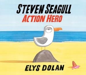 STEVEN SEAGULL ACTION HERO | 9780192738707 | ELYS DOLAN 