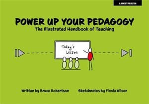 POWER UP YOUR PEDAGOGY: THE ILLUSTRATED HANDBOOK OF TEACHING | 9781398388062 | BRUCE ROBERTSON