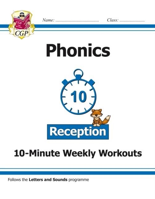 RECEPTION ENGLISH PHONICS 10-MINUTE WEEKLY WORKOUTS | 9781789080193