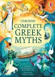COMPLETE GREEK MYTHS : AN ILLUSTRATED BOOK OF GREEK MYTHS | 9781474986441 | HENRY BROOK AND ANNA MILBOURNE