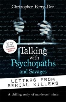 TALKING WITH PSYCHOPATHS AND SAVAGES: LETTERS FROM SERIAL KILLERS | 9781789466584 | CHRISTOPHER BERRY-DEE