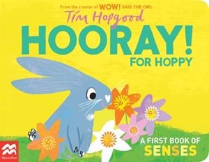HOORAY FOR HOPPY : A FIRST BOOK OF SENSES | 9781529098976 | TIM HOPGOOD