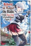 REBORN TO MASTER THE BLADE: FROM HERO-KING TO EXTRAORDINARY SQUIRE, VOL.1 | 9781975377977 | HAYAKEN