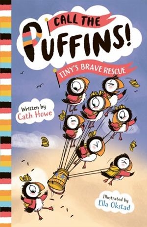 CALL THE PUFFINS 02: TINY'S BRAVE RESCUE | 9781801300599 | CATH HOWE