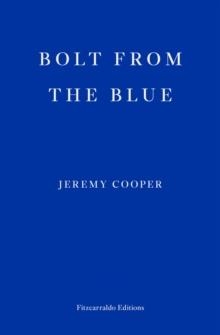 BOLT FROM THE BLUE | 9781913097462 | JEREMY COOPER