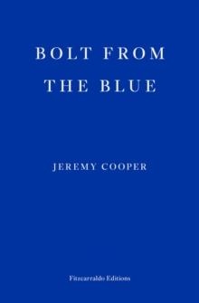 BOLT FROM THE BLUE | 9781913097462 | JEREMY COOPER