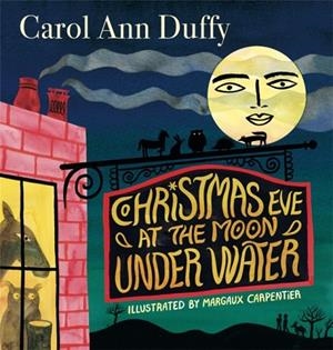 CHRISTMAS EVE AT THE MOON UNDER WATER | 9781529083934 | CAROL ANN DUFFY