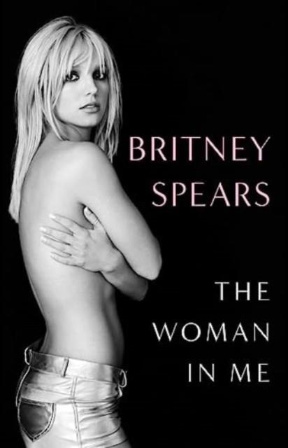 THE WOMAN IN ME | 9781398522527 | BRITNEY SPEARS