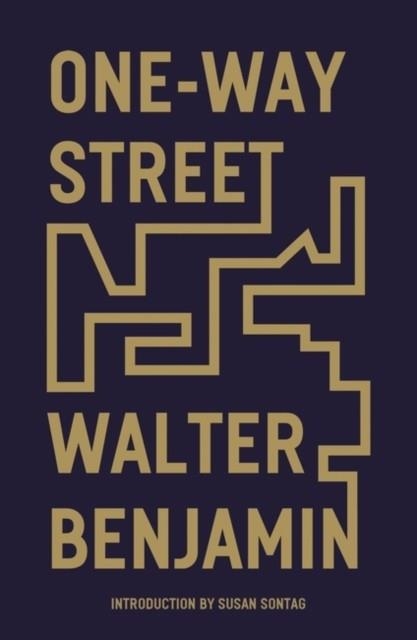 ONE-WAY STREET : AND OTHER WRITINGS | 9781839761652 | WALTER BENJAMIN