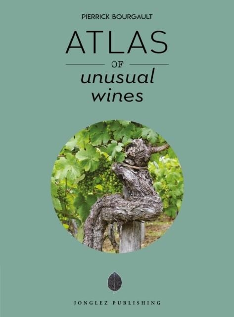 ATLAS OF UNUSUAL WINES | 9782361955830