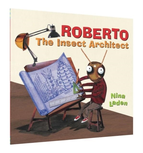ROBERTO: THE INSECT ARCHITECT | 9781452156460 | NINA LADEN