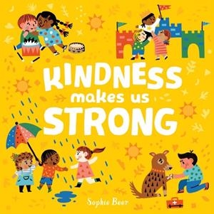 KINDNESS MAKES US STRONG | 9781838910662 | SOPHIE BEER
