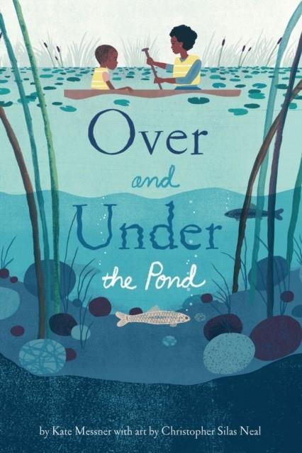 OVER AND UNDER THE POND | 9781452145426 | KATE MESSNER
