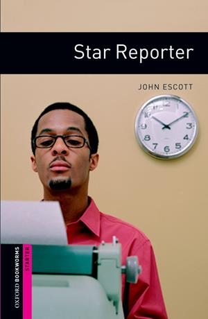 STAR REPORTER ED 08 BOOKWORMS STARTER  A1 | 9780194234177 | JOHN ESCOTT