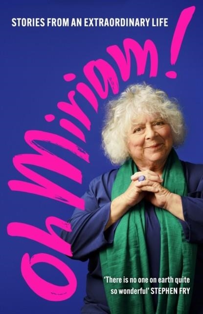 OH MIRIAM! : STORIES FROM AN EXTRAORDINARY LIFE | 9781399803366 | MIRIAM MARGOLYES