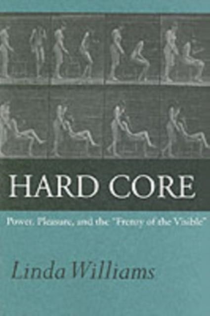 HARD CORE : POWER, PLEASURE, AND THE "FRENZY OF THE VISIBLE" | 9780520219434 | LINDA WILLIAMS