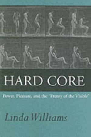 HARD CORE : POWER, PLEASURE, AND THE "FRENZY OF THE VISIBLE" | 9780520219434 | LINDA WILLIAMS