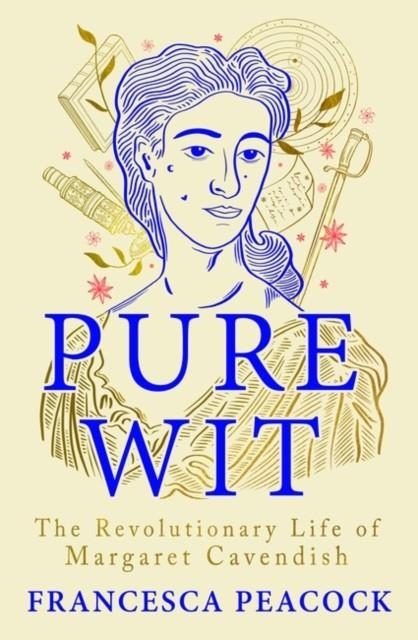 PURE WIT : THE REVOLUTIONARY LIFE OF MARGARET CAVENDISH | 9781837930173 | FRANCESCA PEACOCK