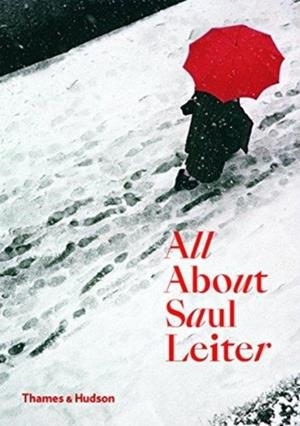 ALL ABOUT SAUL LEITER | 9780500294536 | SAUL LEITER