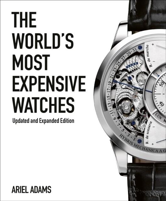 THE WORLD'S MOST EXPENSIVE WATCHES | 9781788840330 | ARIEL ADAMS