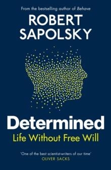 DETERMINED : LIFE WITHOUT FREE WILL | 9781847925534 | ROBERT M SAPOLSKY