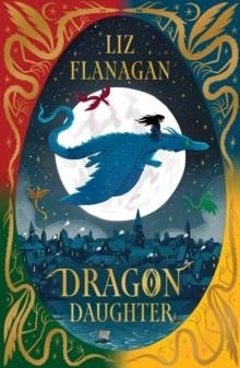 LEGENDS OF THE SKY 01: DRAGON DAUGHTER | 9781915235640 | LIZ FLANAGAN
