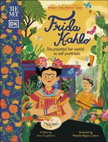 THE MET FRIDA KAHLO : SHE PAINTED HER WORLD IN SELF-PORTRAITS | 9780241594872 | AMY GUGLIELMO