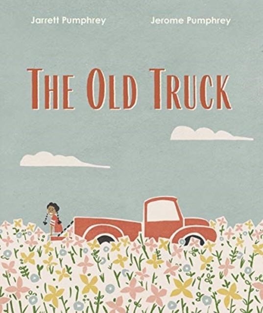 THE OLD TRUCK | 9781324005193 | JARRETT PUMPHREY, JEROME PUMPHREY