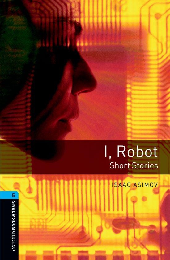 I, ROBOT - SHORT STORIES ED 08 BOOKWORMS 5 B2 | 9780194792288 | ASIMOV, ISAAC/AKINYEMI, ROWENA