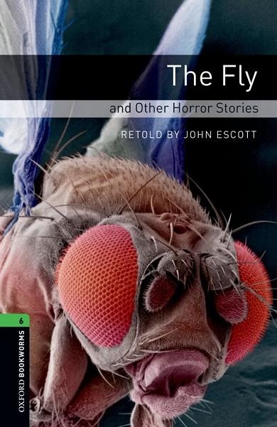 FLY AND OTHER HORROR STORIES ED 08 BOOKWORMS 6 B2/C1 | 9780194792615 | ESCOTT, JOHN